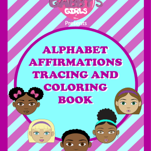Gabby's Girls and More Presents Alphabet Affirmations Color Book